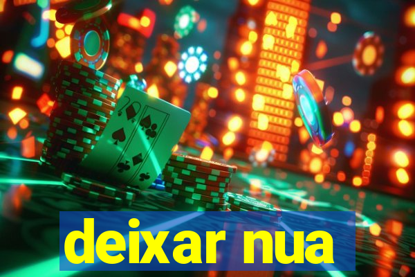 deixar nua